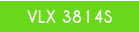 VLX 3814S
